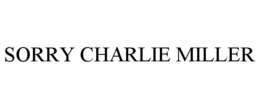 SORRY CHARLIE MILLER trademark