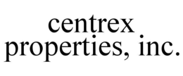 CENTREX PROPERTIES, INC. trademark