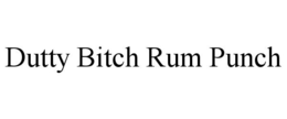 DUTTY BITCH RUM PUNCH trademark