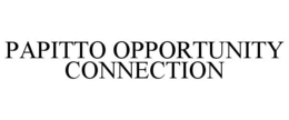 PAPITTO OPPORTUNITY CONNECTION trademark