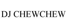 DJ CHEWCHEW trademark