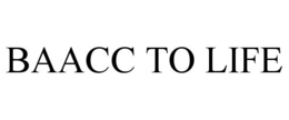 BAACC TO LIFE trademark