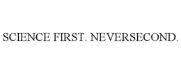 SCIENCE FIRST. NEVERSECOND. trademark