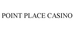 POINT PLACE CASINO trademark