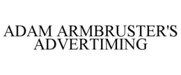 ADAM ARMBRUSTER'S ADVERTIMING trademark