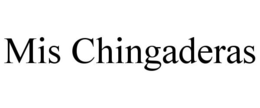 MIS CHINGADERAS trademark