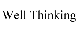 WELL THINKING trademark