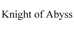 KNIGHT OF ABYSS trademark