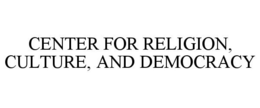 CENTER FOR RELIGION, CULTURE, AND DEMOCRACY trademark
