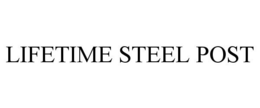 LIFETIME STEEL POST trademark
