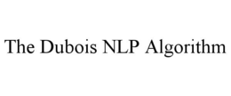 THE DUBOIS NLP ALGORITHM trademark