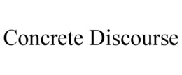 CONCRETE DISCOURSE trademark