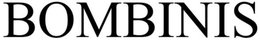 BOMBINIS trademark