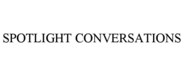 SPOTLIGHT CONVERSATIONS trademark