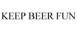 KEEP BEER FUN trademark