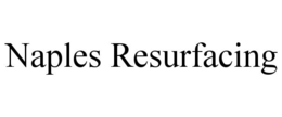 NAPLES RESURFACING trademark