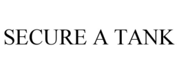 SECURE A TANK trademark