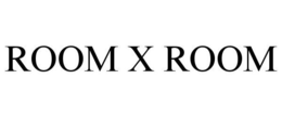 ROOM X ROOM trademark