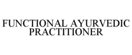 FUNCTIONAL AYURVEDIC PRACTITIONER trademark