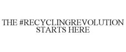 THE #RECYCLINGREVOLUTION STARTS HERE trademark