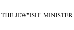 THE JEW"ISH" MINISTER trademark