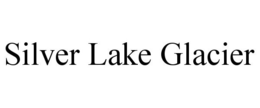 SILVER LAKE GLACIER trademark