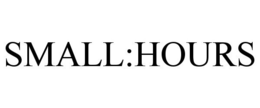 SMALL:HOURS trademark