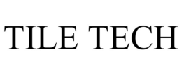 TILE TECH trademark