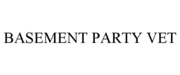 BASEMENT PARTY VET trademark