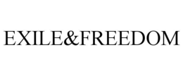 EXILE&FREEDOM trademark