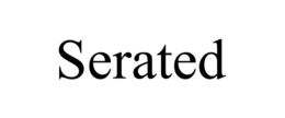 SERATED trademark