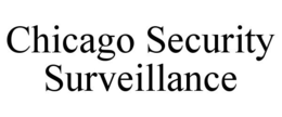CHICAGO SECURITY SURVEILLANCE trademark
