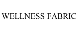 WELLNESS FABRIC trademark