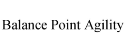 BALANCE POINT AGILITY trademark