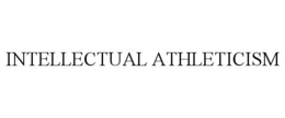INTELLECTUAL ATHLETICISM trademark