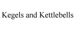 KEGELS AND KETTLEBELLS trademark