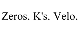 ZEROS. K'S. VELO. trademark