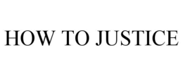 HOW TO JUSTICE trademark