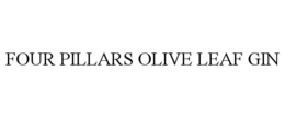 FOUR PILLARS OLIVE LEAF GIN trademark