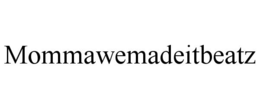 MOMMAWEMADEITBEATZ trademark