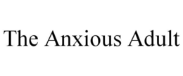 THE ANXIOUS ADULT trademark