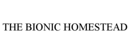 THE BIONIC HOMESTEAD trademark