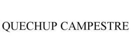 QUECHUP CAMPESTRE trademark