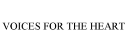 VOICES FOR THE HEART trademark