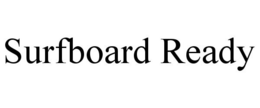 SURFBOARD READY trademark
