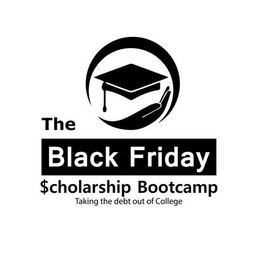 THE BLACK FRIDAY SCHOLARSHIP BOOTCAMP TAKING THE DEBT OUT OF COLLEGE trademark