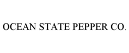 OCEAN STATE PEPPER CO. trademark