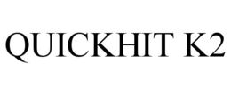 QUICKHIT K2 trademark