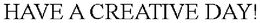 HAVE A CREATIVE DAY! trademark