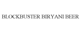 BLOCKBUSTER BIRYANI BEER trademark
